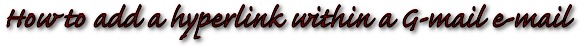 How to add a hyperlink within a G-mail e-mail